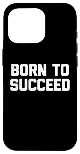 Born To Succeed T-Shirt Lustig Spruch sarkastisch Neuheit Cool Hülle für iPhone 16 Pro Born To Succeed T-Shirt Lustig Spruch sarkastisch Neuheit Cool Hülle für iPhone 16 Pro von Funny Shirt With Saying & Funny T-Shirts