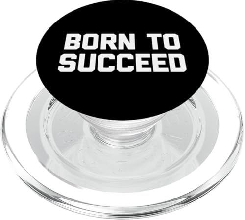 Born To Succeed T-Shirt Lustig Spruch sarkastisch Neuheit Cool PopSockets PopGrip für MagSafe Born To Succeed T-Shirt Lustig Spruch sarkastisch Neuheit Cool PopSockets PopGrip für MagSafe von Funny Shirt With Saying & Funny T-Shirts