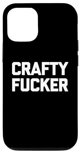 Crafty Fucker T-Shirt funny saying sarcastic novelty humor Hülle für iPhone 12/12 Pro Crafty Fucker T-Shirt funny saying sarcastic novelty humor Hülle für iPhone 12/12 Pro von Funny Shirt With Saying & Funny T-Shirts