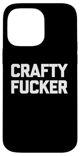 Crafty Fucker T-Shirt funny saying sarcastic novelty humor Hülle für iPhone 14 Pro Max Crafty Fucker T-Shirt funny saying sarcastic novelty humor Hülle für iPhone 14 Pro Max von Funny Shirt With Saying & Funny T-Shirts