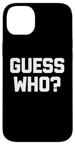 Guess Who? tshirt lustig spruch sarkastisch süß cool neuheit Hülle für iPhone 14 Plus Guess Who? tshirt lustig spruch sarkastisch süß cool neuheit Hülle für iPhone 14 Plus von Funny Shirt With Saying & Funny T-Shirts