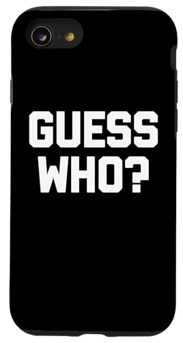 Guess Who? tshirt lustig spruch sarkastisch süß cool neuheit Hülle für iPhone SE (2020) / 7 / 8 von Funny Shirt With Saying & Funny T-Shirts