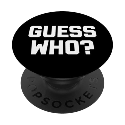 Guess Who? tshirt lustig spruch sarkastisch süß cool neuheit PopSockets Klebender PopGrip Guess Who? tshirt lustig spruch sarkastisch süß cool neuheit PopSockets Klebender PopGrip von Funny Shirt With Saying & Funny T-Shirts