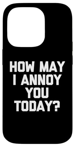 How May I Annoy You Today? T-Shirt Lustig Spruch sarkastisch Hülle für iPhone 14 Pro How May I Annoy You Today? T-Shirt Lustig Spruch sarkastisch Hülle für iPhone 14 Pro von Funny Shirt With Saying & Funny T-Shirts