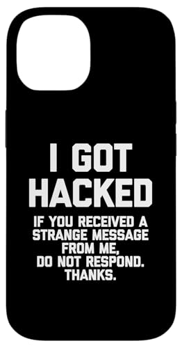 I Got Hacked... t-shirt lustig spruch sarkastisch neuheit cool Hülle für iPhone 14 I Got Hacked... t-shirt lustig spruch sarkastisch neuheit cool Hülle für iPhone 14 von Funny Shirt With Saying & Funny T-Shirts