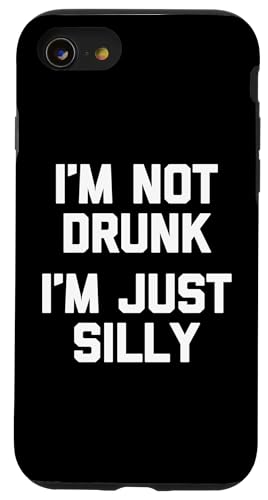 I'm Not Drunk I'm Just Silly T-Shirt Lustiger Spruch Sarkastic Hülle für iPhone SE (2020) / 7 / 8 von Funny Shirt With Saying & Funny T-Shirts
