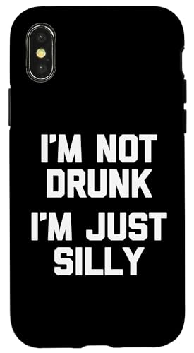 I'm Not Drunk I'm Just Silly T-Shirt Lustiger Spruch Sarkastic Hülle für iPhone X/XS I'm Not Drunk I'm Just Silly T-Shirt Lustiger Spruch Sarkastic Hülle für iPhone X/XS von Funny Shirt With Saying & Funny T-Shirts