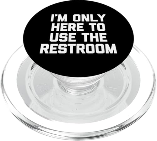 I'm Only Here To Use The Restroom T-Shirt Lustig Spruch Humor PopSockets PopGrip für MagSafe I'm Only Here To Use The Restroom T-Shirt Lustig Spruch Humor PopSockets PopGrip für MagSafe von Funny Shirt With Saying & Funny T-Shirts