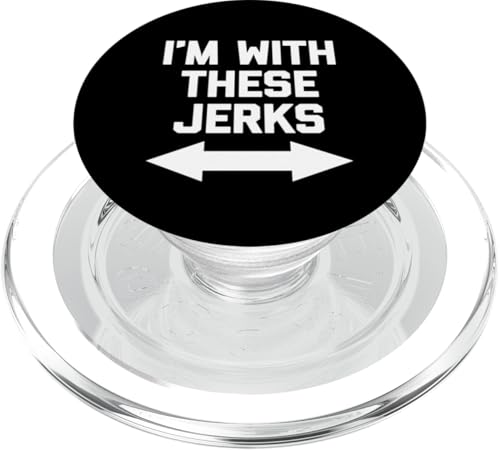 I'm With These Jerks T-Shirt lustiger Spruch sarkastische Neuheit PopSockets PopGrip für MagSafe I'm With These Jerks T-Shirt lustiger Spruch sarkastische Neuheit PopSockets PopGrip für MagSafe von Funny Shirt With Saying & Funny T-Shirts