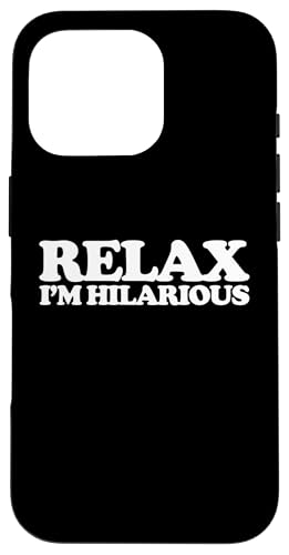 Relax (I'm Hilarious) T-Shirt lustiger Spruch sarkastische Neuheit Hülle für iPhone 16 Pro von Funny Shirt With Saying & Funny T-Shirts