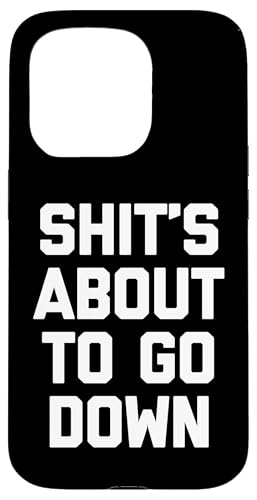 Shit's About To Go Down T-Shirt lustig Spruch sarkastisch cool Hülle für iPhone 15 Pro Shit's About To Go Down T-Shirt lustig Spruch sarkastisch cool Hülle für iPhone 15 Pro von Funny Shirt With Saying & Funny T-Shirts