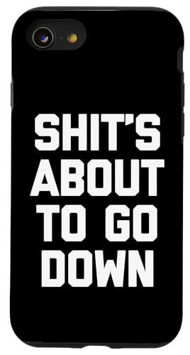 Shit's About To Go Down T-Shirt lustig Spruch sarkastisch cool Hülle für iPhone SE (2020) / 7 / 8 von Funny Shirt With Saying & Funny T-Shirts