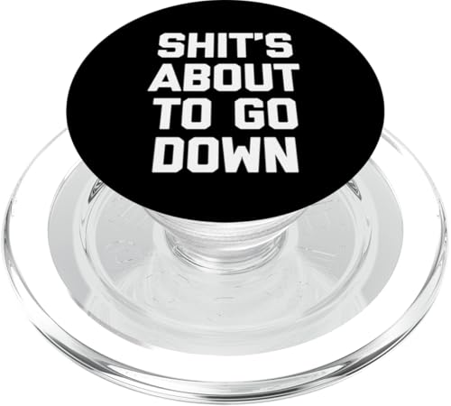 Shit's About To Go Down T-Shirt lustig Spruch sarkastisch cool PopSockets PopGrip für MagSafe Shit's About To Go Down T-Shirt lustig Spruch sarkastisch cool PopSockets PopGrip für MagSafe von Funny Shirt With Saying & Funny T-Shirts