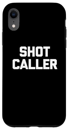 Shot Caller T-Shirt lustig Spruch sarkastisch Neuheit Humor Hülle für iPhone XR Shot Caller T-Shirt lustig Spruch sarkastisch Neuheit Humor Hülle für iPhone XR von Funny Shirt With Saying & Funny T-Shirts