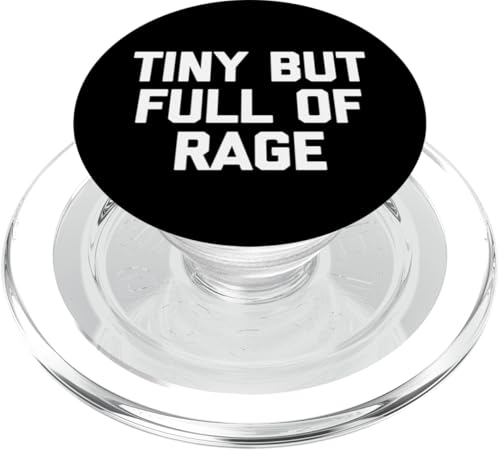Tiny But Full Of Rage T-Shirt Lustiger Spruch Sarkastische Neuheit PopSockets PopGrip für MagSafe Tiny But Full Of Rage T-Shirt Lustiger Spruch Sarkastische Neuheit PopSockets PopGrip für MagSafe von Funny Shirt With Saying & Funny T-Shirts