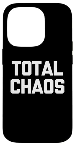 Total Chaos T-Shirt lustig Spruch sarkastisch Neuheit Humor Hülle für iPhone 14 Pro Total Chaos T-Shirt lustig Spruch sarkastisch Neuheit Humor Hülle für iPhone 14 Pro von Funny Shirt With Saying & Funny T-Shirts