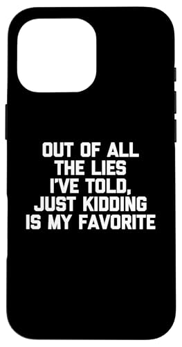 Von all den Lügen, die ich erzählt habe, ist Just Witze mein Favorit Hülle für iPhone 16 Pro Max Von all den Lügen, die ich erzählt habe, ist Just Witze mein Favorit Hülle für iPhone 16 Pro Max von Funny Shirt With Saying & Funny T-Shirts