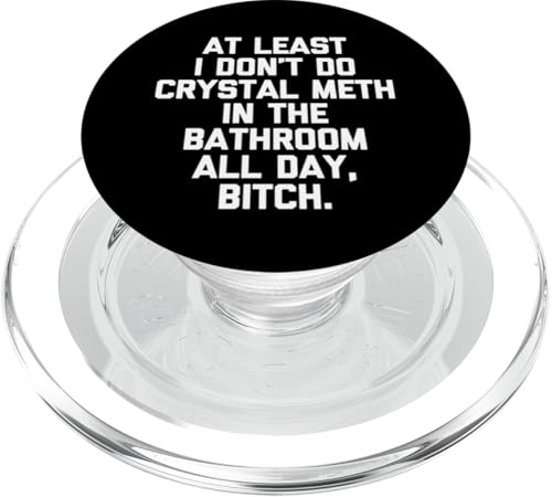 Wenigstens nehme ich nicht den ganzen Tag Crystal Meth im Badezimmer PopSockets PopGrip für MagSafe Wenigstens nehme ich nicht den ganzen Tag Crystal Meth im Badezimmer PopSockets PopGrip für MagSafe von Funny Shirt With Saying & Funny T-Shirts