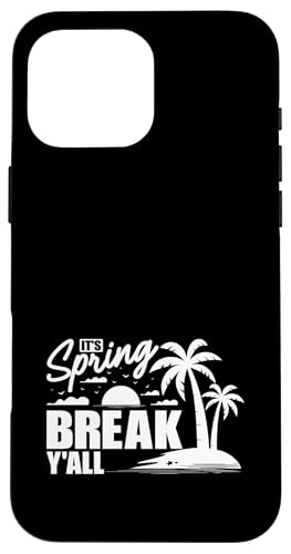 Es ist Spring Break, Yall Beach Spring Vacation Hülle für iPhone 16 Pro Max von Funny Spring Break Apparel