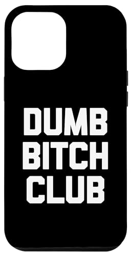 Dumb Bitch Club T-Shirt lustig sarkastisch Neuheit niedlich Hülle für iPhone 12 Pro Max Dumb Bitch Club T-Shirt lustig sarkastisch Neuheit niedlich Hülle für iPhone 12 Pro Max von Funny T-Shirts For Women & Funny Womens Shirts