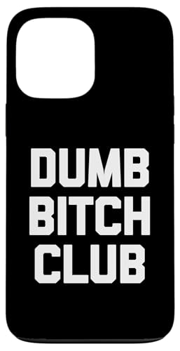 Dumb Bitch Club T-Shirt lustig sarkastisch Neuheit niedlich Hülle für iPhone 13 Pro Max Dumb Bitch Club T-Shirt lustig sarkastisch Neuheit niedlich Hülle für iPhone 13 Pro Max von Funny T-Shirts For Women & Funny Womens Shirts