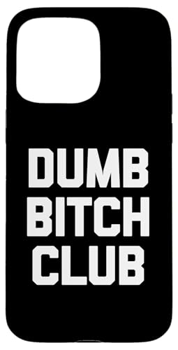 Dumb Bitch Club T-Shirt lustig sarkastisch Neuheit niedlich Hülle für iPhone 15 Pro Max Dumb Bitch Club T-Shirt lustig sarkastisch Neuheit niedlich Hülle für iPhone 15 Pro Max von Funny T-Shirts For Women & Funny Womens Shirts