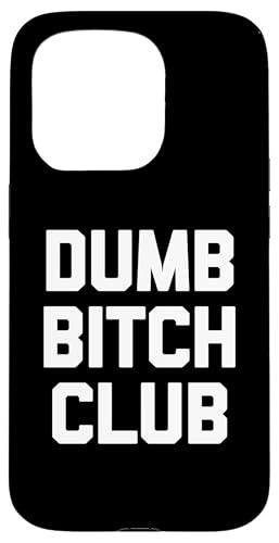 Dumb Bitch Club T-Shirt lustig sarkastisch Neuheit niedlich Hülle für iPhone 15 Pro Dumb Bitch Club T-Shirt lustig sarkastisch Neuheit niedlich Hülle für iPhone 15 Pro von Funny T-Shirts For Women & Funny Womens Shirts