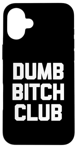 Dumb Bitch Club T-Shirt lustig sarkastisch Neuheit niedlich Hülle für iPhone 16 Plus von Funny T-Shirts For Women & Funny Womens Shirts
