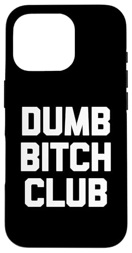 Dumb Bitch Club T-Shirt lustig sarkastisch Neuheit niedlich Hülle für iPhone 16 Pro Dumb Bitch Club T-Shirt lustig sarkastisch Neuheit niedlich Hülle für iPhone 16 Pro von Funny T-Shirts For Women & Funny Womens Shirts