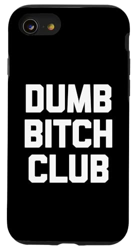 Dumb Bitch Club T-Shirt lustig sarkastisch Neuheit niedlich Hülle für iPhone SE (2020) / 7 / 8 von Funny T-Shirts For Women & Funny Womens Shirts