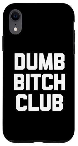 Dumb Bitch Club T-Shirt lustig sarkastisch Neuheit niedlich Hülle für iPhone XR Dumb Bitch Club T-Shirt lustig sarkastisch Neuheit niedlich Hülle für iPhone XR von Funny T-Shirts For Women & Funny Womens Shirts