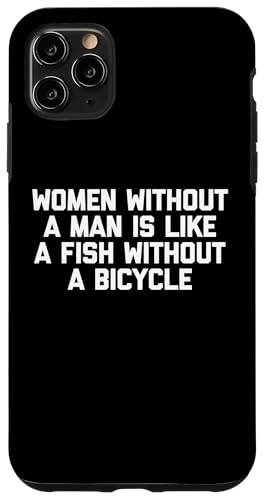 Frauen ohne Mann ist wie ein Fisch ohne Fahrrad - lustig Hülle für iPhone 11 Pro Max Frauen ohne Mann ist wie ein Fisch ohne Fahrrad - lustig Hülle für iPhone 11 Pro Max von Funny T-Shirts For Women & Funny Womens Shirts