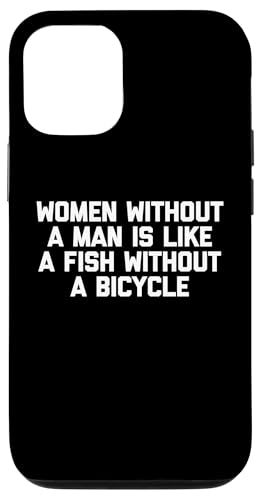 Frauen ohne Mann ist wie ein Fisch ohne Fahrrad - lustig Hülle für iPhone 12/12 Pro Frauen ohne Mann ist wie ein Fisch ohne Fahrrad - lustig Hülle für iPhone 12/12 Pro von Funny T-Shirts For Women & Funny Womens Shirts