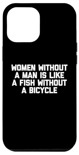 Frauen ohne Mann ist wie ein Fisch ohne Fahrrad - lustig Hülle für iPhone 12 Pro Max Frauen ohne Mann ist wie ein Fisch ohne Fahrrad - lustig Hülle für iPhone 12 Pro Max von Funny T-Shirts For Women & Funny Womens Shirts
