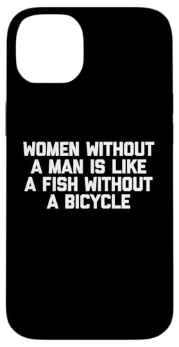 Frauen ohne Mann ist wie ein Fisch ohne Fahrrad - lustig Hülle für iPhone 14 Plus Frauen ohne Mann ist wie ein Fisch ohne Fahrrad - lustig Hülle für iPhone 14 Plus von Funny T-Shirts For Women & Funny Womens Shirts