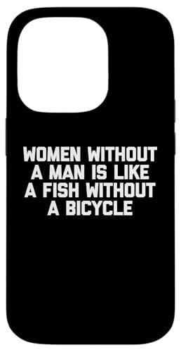 Frauen ohne Mann ist wie ein Fisch ohne Fahrrad - lustig Hülle für iPhone 14 Pro Frauen ohne Mann ist wie ein Fisch ohne Fahrrad - lustig Hülle für iPhone 14 Pro von Funny T-Shirts For Women & Funny Womens Shirts