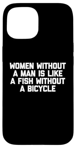 Frauen ohne Mann ist wie ein Fisch ohne Fahrrad - lustig Hülle für iPhone 15 Frauen ohne Mann ist wie ein Fisch ohne Fahrrad - lustig Hülle für iPhone 15 von Funny T-Shirts For Women & Funny Womens Shirts
