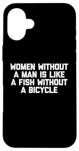 Frauen ohne Mann ist wie ein Fisch ohne Fahrrad - lustig Hülle für iPhone 16 Plus Frauen ohne Mann ist wie ein Fisch ohne Fahrrad - lustig Hülle für iPhone 16 Plus von Funny T-Shirts For Women & Funny Womens Shirts