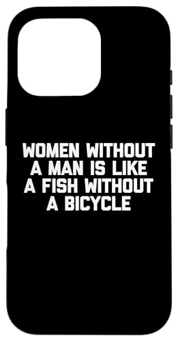 Frauen ohne Mann ist wie ein Fisch ohne Fahrrad - lustig Hülle für iPhone 16 Pro Frauen ohne Mann ist wie ein Fisch ohne Fahrrad - lustig Hülle für iPhone 16 Pro von Funny T-Shirts For Women & Funny Womens Shirts