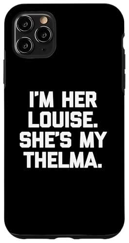 I'm Her Louise, She's My Thelma T-Shirt lustig sarkastisch süß Hülle für iPhone 11 Pro Max I'm Her Louise, She's My Thelma T-Shirt lustig sarkastisch süß Hülle für iPhone 11 Pro Max von Funny T-Shirts For Women & Funny Womens Shirts