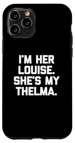 I'm Her Louise, She's My Thelma T-Shirt lustig sarkastisch süß Hülle für iPhone 11 Pro I'm Her Louise, She's My Thelma T-Shirt lustig sarkastisch süß Hülle für iPhone 11 Pro von Funny T-Shirts For Women & Funny Womens Shirts