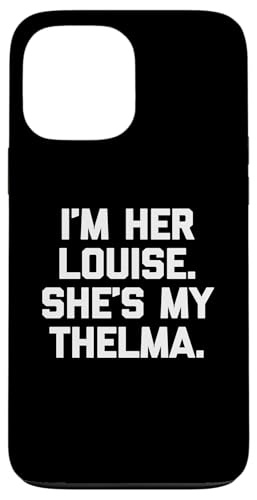 I'm Her Louise, She's My Thelma T-Shirt lustig sarkastisch süß Hülle für iPhone 13 Pro Max I'm Her Louise, She's My Thelma T-Shirt lustig sarkastisch süß Hülle für iPhone 13 Pro Max von Funny T-Shirts For Women & Funny Womens Shirts