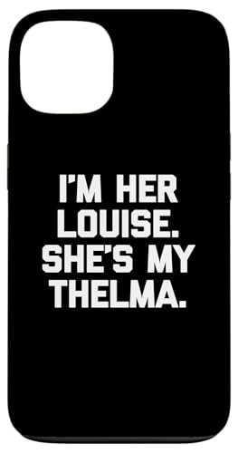 I'm Her Louise, She's My Thelma T-Shirt lustig sarkastisch süß Hülle für iPhone 13 I'm Her Louise, She's My Thelma T-Shirt lustig sarkastisch süß Hülle für iPhone 13 von Funny T-Shirts For Women & Funny Womens Shirts