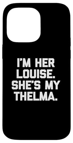 I'm Her Louise, She's My Thelma T-Shirt lustig sarkastisch süß Hülle für iPhone 14 Pro Max I'm Her Louise, She's My Thelma T-Shirt lustig sarkastisch süß Hülle für iPhone 14 Pro Max von Funny T-Shirts For Women & Funny Womens Shirts