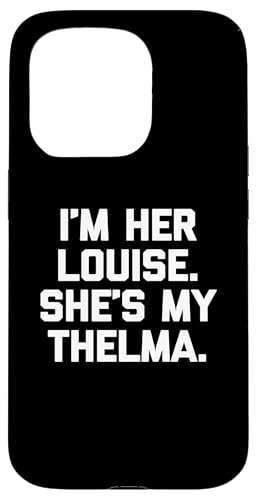 I'm Her Louise, She's My Thelma T-Shirt lustig sarkastisch süß Hülle für iPhone 15 Pro I'm Her Louise, She's My Thelma T-Shirt lustig sarkastisch süß Hülle für iPhone 15 Pro von Funny T-Shirts For Women & Funny Womens Shirts