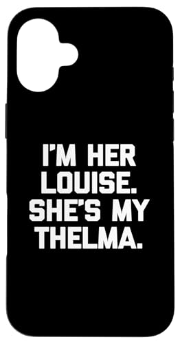 I'm Her Louise, She's My Thelma T-Shirt lustig sarkastisch süß Hülle für iPhone 16 Plus I'm Her Louise, She's My Thelma T-Shirt lustig sarkastisch süß Hülle für iPhone 16 Plus von Funny T-Shirts For Women & Funny Womens Shirts