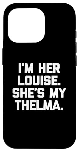 I'm Her Louise, She's My Thelma T-Shirt lustig sarkastisch süß Hülle für iPhone 16 Pro I'm Her Louise, She's My Thelma T-Shirt lustig sarkastisch süß Hülle für iPhone 16 Pro von Funny T-Shirts For Women & Funny Womens Shirts