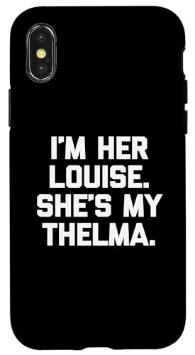 I'm Her Louise, She's My Thelma T-Shirt lustig sarkastisch süß Hülle für iPhone X/XS I'm Her Louise, She's My Thelma T-Shirt lustig sarkastisch süß Hülle für iPhone X/XS von Funny T-Shirts For Women & Funny Womens Shirts