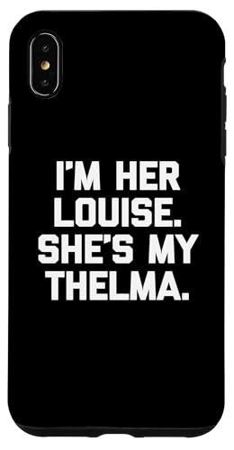 I'm Her Louise, She's My Thelma T-Shirt lustig sarkastisch süß Hülle für iPhone XS Max I'm Her Louise, She's My Thelma T-Shirt lustig sarkastisch süß Hülle für iPhone XS Max von Funny T-Shirts For Women & Funny Womens Shirts