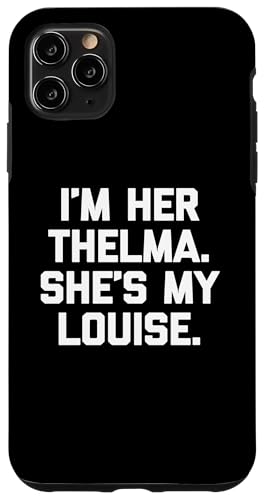 I'm Her Thelma, She's My Louise T-Shirt lustiger Spruch niedlich Hülle für iPhone 11 Pro Max I'm Her Thelma, She's My Louise T-Shirt lustiger Spruch niedlich Hülle für iPhone 11 Pro Max von Funny T-Shirts For Women & Funny Womens Shirts